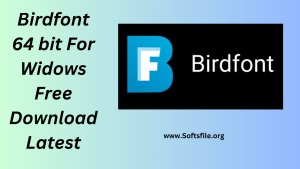 Birdfont 64 bit For Widows Free Download Latest