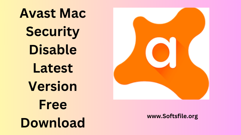 Avast Mac Security Disable Latest Version Free Download